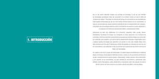5
1. INTRODUCCIÓN
Hoy en día, parece imposible imaginar una sociedad sin tecnología. Es por eso que entender
las necesidades tecnológicas reales del consumidor en un entorno actual en el que la oferta de
“producto-tecnológico” tiene todos los síntomas de burbuja, se ha convertido en una necesidad para
todos aquellos profesionales que, de una u otra manera, tenemos relación con los consumidores. Se
trata de una necesidad real, porque solamente entendiendo bien el comportamiento del ciudadano-
consumidor ante la tecnología, podremos utilizar correctamente los recursos a nuestra disposición y
no engrosar así el historial de lanzamientos fallidos o absolutamente inútiles.
Aplicaciones de todo tipo, plataformas de e-commerce, wearables, redes sociales, drones,
smartphones, tecnología en el hogar, en el transporte, en salud, educación o en el consumo de
contenidos,conformansolamenteunapartedelaspropuestasquecadadíalelleganaunconsumidor
tan conectado como exigente o, por qué no decirlo; absolutamente saturado e impermeable, reacio
a adoptar aquellas tecnologías que realmente no le aporten un claro valor añadido. Baste como
dato ilustrativo que 9 de cada 10 aplicaciones móviles descargadas son utilizadas una única vez por
los consumidores; y eso analizando el dato únicamente de las aplicaciones que tienen la fortuna de
llegar a ser descargadas…
Así, desde la visión de un equipo de profesionales con amplía trayectoria profesional en marketing
digital y tecnológico, desarrollada en diferentes sectores y medios, en los que tenemos la fortuna de
recoger constantemente de nuestros equipos, colaboradores, clientes, partners, otros profesionales
y, por supuesto, de los consumidores, una gran cantidad de conocimientos y aprendizajes, pero
también muchos interrogantes, dudas, escepticismos e inquietudes sobre cómo abordar con éxito el
reto de conectar de forma natural con un usuario cada día más digital y más tecnológico.
 