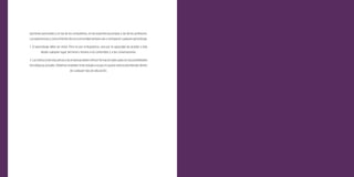 61
opiniones personales y en las de los compañeros, en las experiencias propias y las de los profesores.
Lasexperienciasyconocimientosdeunacomunidadsiemprevana enriquecercualquieraprendizaje.
3. El aprendizaje debe ser móvil. Pero no por el dispositivo, sino por la capacidad de acceder a éste
desde cualquier lugar, terminal u horario a los contenidos y a las conversaciones.
4.Lasinstitucioneseducativasylasempresasdebenofrecerformaciónadecuadaconlasposibilidades
tecnológicas actuales. Debemos trasladar la tecnología a la que el usuario está acostumbrado dentro
de cualquier tipo de educación.
 