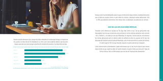 109
Nuestro estudio demuestra que, aunque hay datos relevantes en la descarga de Apps, la mayoría de
los usuarios no tiene más de 10 instaladas en su móvil, por lo que podemos deducir que hay poco
espacio para que una marca tenga la penetración necesaria de usuarios si se desarrolla una App.
Total, 11-15
Total, 16-20
Total, más de 20
Total, 0-5
Total, 6-10
26.02%
28.30%
20.69%
12.06%
12.94%
* Panel Online Ad-Hoc Estudio Tecnokillers - Toluna, 2016.
Aunque existe mucha bibliografía sobre el auge y el éxito de las Apps móviles, la realidad demuestra
que no todos los usuarios tienen un gran interés en conocer y descargar nuevas aplicaciones. Sólo
un 13%, que podríamos denominar como Heavy Users, se descargan una aplicación por semana.
USO DE LAS APLICACIONES MÓVILES
Tomando como referencia el estudio de The App Date, entre el Top 5 de las aplicaciones más
descargadas, hay una que se posiciona como primera en los dos sistemas operativos más comunes
–iOS y Android- y, no podía ser otra que WhatsApp. En segunda y tercera posición, encontramos
las mismas aplicaciones pero en distinto orden de preferencia: entre los usuarios de iOS hay más
descargas de Facebook que de Facebook Messenger, justo al revés que entre los usuarios de Android.
El cuarto lugar en iOS lo ocupa Youtube, seguido en quinta posición por Instagram.
Como anteriormente comentábamos, queda demostrado que no hay mucho espacio para nuevas
Apps móviles ya que, según los datos de nuestro estudio, el usuario medio usa menos de 5 Apps de
forma continua. Sólo un 8,4% asegura que usa más de 10 aplicaciones diariamente.
 