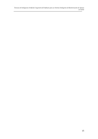 Técnicas de Inteligencia Artificial e Ingeniería del Software para un Sistema Inteligente de Monitorización de Apneas
en Sueño

15

 