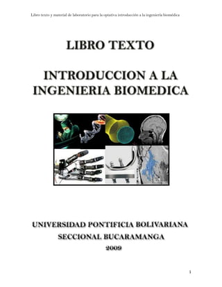 Libro texto y material de laboratorio para la optativa introducción a la ingeniería biomédica
1
 