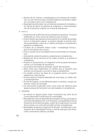 — Revisión de los criterios y metodologías en los procesos de acredita-
                         ción: en este momento están fundamentados en contenidos y objeti-
                         vos curriculares, pero no en competencias.
                       — Necesidad de profundizar las coincidencias previamente señaladas, a
                         los efectos de deﬁnir las políticas de integración e internacionaliza-
                         ción de la Educación Superior, en el área de Arquitectura.
                   4. IMPACTO:
                       — Importancia de la deﬁnición de las competencias genéricas. Tuning ha
                         establecido un marco común de referencia que no existía.
                       — El gran desafío que representa este proyecto es el cambio de paradig-
                         mas en la educación superior: se propone abordar el proceso ense-
                         ñanza-aprendizaje a partir de un sistema centrado en el estudiante y
                         basado en competencias.
                       — Creación de un elemento teórico nuevo —metodología Tuning—,
                         para la formulación del currículo.
                       — Inicio y creación de la consolidación de una red temática en Arquitec-
                         tura.
                       — Voluntad de cambiar los planes y programas por competencias.
                       — Redeﬁnición de los términos en los cuales se deﬁne y se plantea la
                         competencia.
                       — Propiciar el conocimiento y la integración entre los países latinoame-
                         ricanos y sus facultades de arquitectura.
                       — Los procesos de enseñanza pensados a partir del estudiante.
                       — Altos costos para implementar los cambios que se requieren para
                         afrontar una renovación curricular en base a competencias.
                       — Fue posible construir las bases de un proyecto común y compartir
                         experiencias y documentos.
                       — Se tiene acceso al material elaborado por otras áreas, en niveles inter
                         y transdisciplinarios.
                       — El nivel de impacto, en los diferentes países, es positivo, aunque con
                         distintos niveles de intensidad.
                       — Los documentos producidos sirven como marco de referencia para
                         apoyar procesos de formación curricular basados en competencias.
                   5. DESAFÍOS:
                       — Se reclama en algunos países mayor convocatoria por parte de los
                         Centros Nacionales Tuning hacia las universidades.
                       — Necesidad de continuar desarrollando el proyecto Tuning, para lograr la
                         concreción del objetivo ﬁnal: la armonización y compatibilización de las
                         titulaciones de los distintos países, a partir de la organización curricular
                         de las carreras y sus ciclos estructurados en base a competencias.
                       — Necesidades de generar programas de difusión, sensibilización y par-
                         ticipación de la metodología Tuning, a nivel de cada país y de institu-
                         ciones universitarias públicas y privadas.

             108




Tuning A Latina C.indd 108                                                                              4/4/07 17:16:49
 