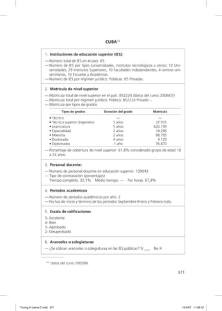 CUBA74

                  1. Instituciones de educación superior (IES):
                  — Número total de IES en el país: 65
                  — Número de IES por tipos (universidades, institutos tecnológicos u otros): 12 Uni-
                    versidades, 29 Institutos Superiores, 10 Facultades independientes, 4 centros uni-
                    versitarios, 10 Escuelas y Academias
                  — Número de IES por régimen jurídico: Públicas: 65 Privadas:

                  2. Matrícula de nivel superior
                  — Matrícula total de nivel superior en el país: 852224 (datos del curso 2006/07)
                  — Matrícula total por régimen jurídico: Público: 852224 Privado: -
                  — Matrícula por tipos de grados
                                Tipos de grados          Duración del grado           Matrícula

                        • Técnico                               —                       —
                        • Técnico superior (Ingeniero)        5 años                   37.935
                        • Licenciatura                        5 años                  620.199
                        • Especialidad                        2 años                   14.296
                        • Maestría                            2 años                   98.795
                        • Doctorado                           4 años                    4.129
                        • Diplomados                          1 año                    76.870
                  — Porcentaje de cobertura de nivel superior: 61,8% considerado grupo de edad 18
                    a 24 años.

                  3. Personal docente:
                  — Número de personal docente en educación superior: 139043
                  — Tipo de contratación (porcentajes):
                    Tiempo completo: 32,1% Medio tiempo: — Por horas: 67,9%

                  4. Períodos académicos
                  — Número de períodos académicos por año: 2
                  — Fechas de inicio y término de los períodos Septiembre-Enero y Febrero-Julio

                  5. Escala de caliﬁcaciones
                  5- Excelente
                  4- Bien
                  3- Aprobado
                  2- Desaprobado

                  6. Aranceles o colegiaturas
                  — ¿Se cobran aranceles o colegiaturas en las IES públicas? Sí ___   No X


                   74   Datos del curso 2005/06.

                                                                                                     371




Tuning A Latina C.indd 371                                                                               10/4/07 11:06:12
 