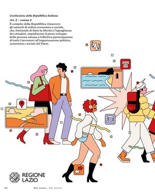 144 Nome sezione — Nome capitolo
Costituzione della Repubblica Italiana
Art. 3 – comma 2
È compito della Repubblica rimuovere
gli ostacoli di ordine economico e sociale,
che, limitando di fatto la libertà e l’eguaglianza
dei cittadini, impediscono il pieno sviluppo
della persona umana e l’effettiva partecipazione
di tutti i lavoratori all’organizzazione politica,
economica e sociale del Paese.
 