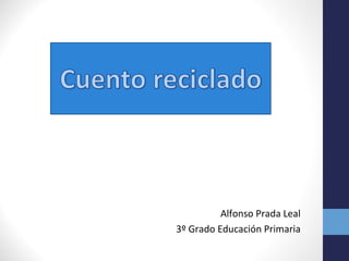 Alfonso Prada Leal
3º Grado Educación Primaria
 