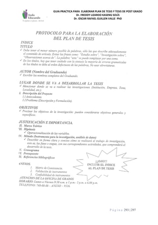 GUIA PRACTICA PARA ELABORAR PLAN DE TESIS Y TESIS DE POST GRADO
Dr. FREDDY LIZARDO KASENG SOLÍS
Dr. OSCAR RAFAEL GUILLEN VALLE PhD
P á g i n a 293 | 297
 