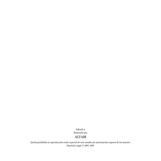 Editado y
Realizado por
ALTAIR
Queda prohibida la reproducción total o parcial de este estudio sin autorización expresa de los autores.
Depósito Legal: V-3097-2007
 