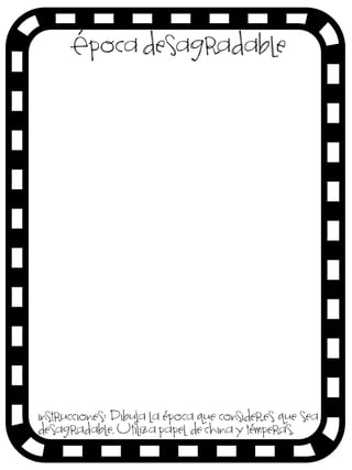 Época desagradable

instrucciones: Dibuja la época que consideres que sea
desagradable. Utiliza papel de china y témperas.

 