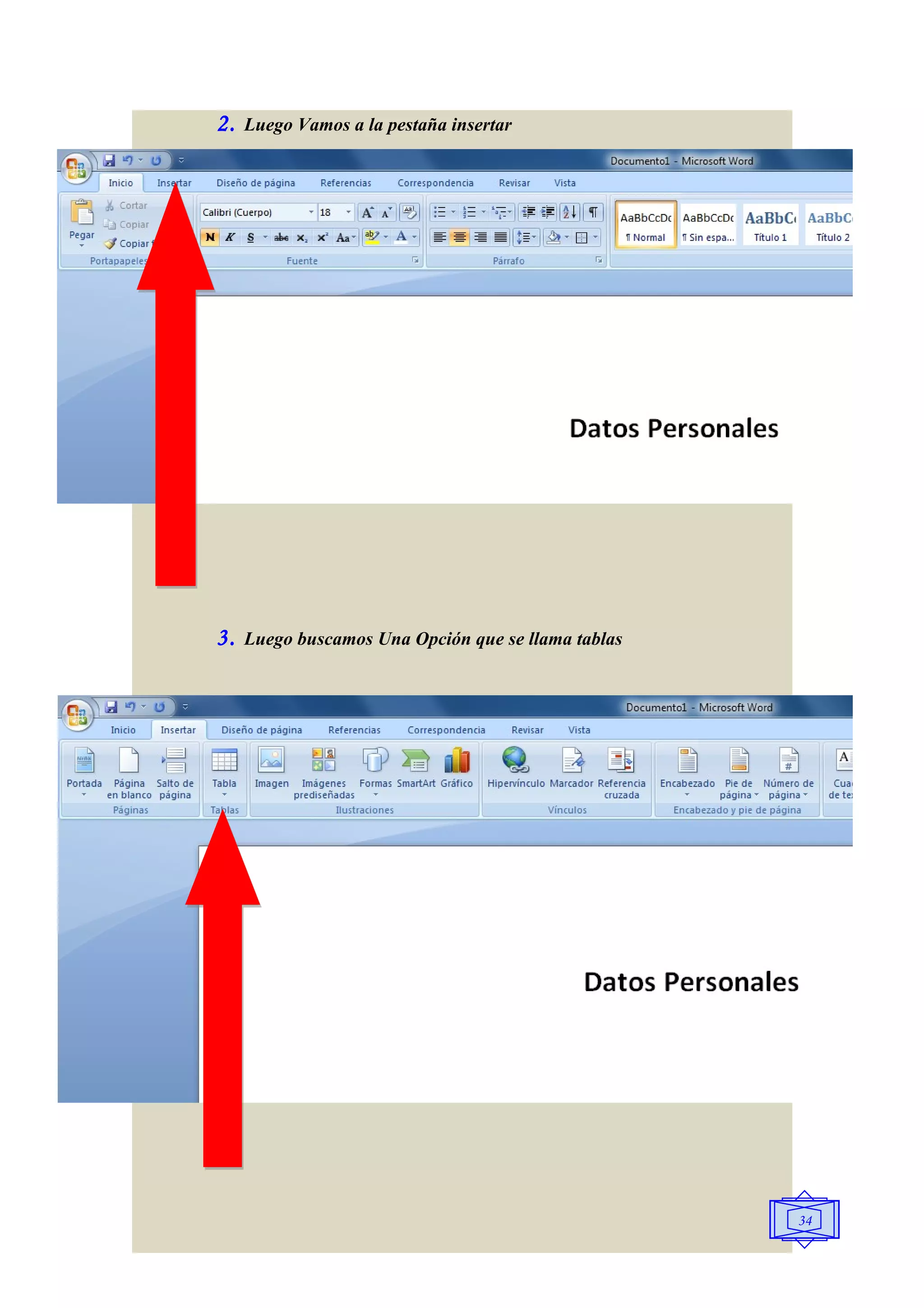 2.   Luego Vamos a la pestaña insertar




3.   Luego buscamos Una Opción que se llama tablas




                                                     34
 