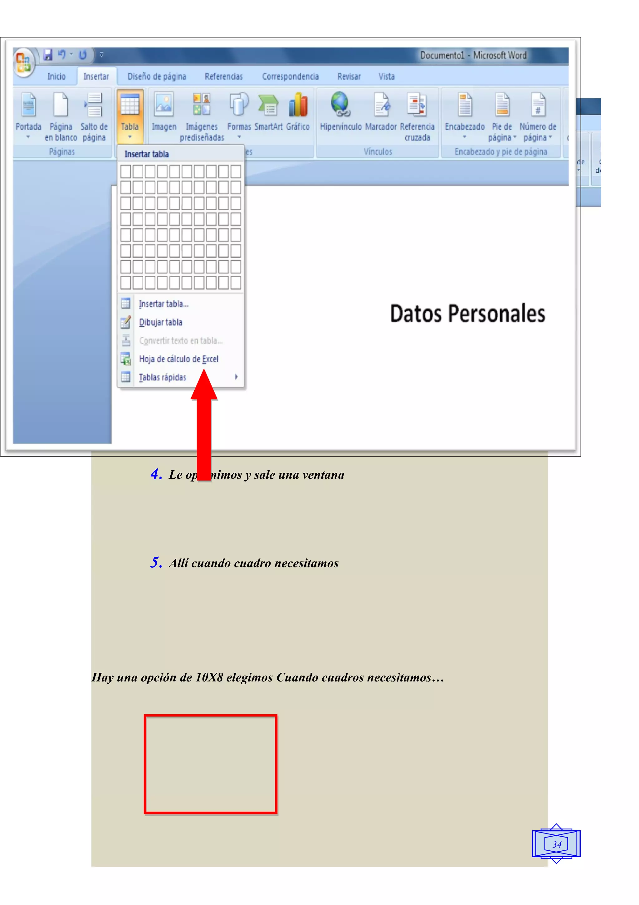 4.   Le oprimimos y sale una ventana




         5.   Allí cuando cuadro necesitamos




Hay una opción de 10X8 elegimos Cuando cuadros necesitamos…




                                                              34
 