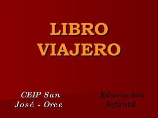 LIBRO VIAJERO CEIP San José - Orce   Educación Infantil   