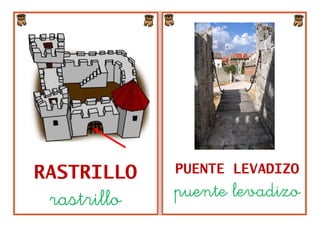 RASTRILLO PUENTE LEVADIZO
rastrillo puente levadizo