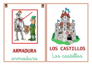LOS CASTILLOS
ARMADURA
armadura    Los castillos
 
