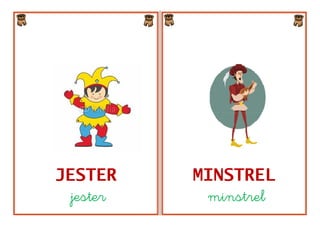 JESTER     MINSTREL
  jester    minstrel
 