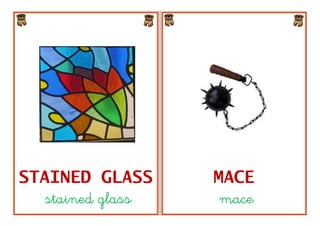 STAINED GLASS      MACE
   stained glass    mace
 