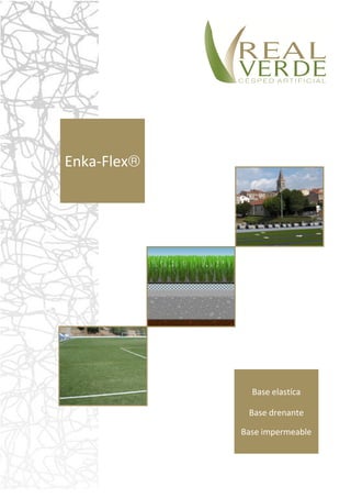 Enka-Flex®




               Base elastíca

              Base drenante

             Base impermeable
 