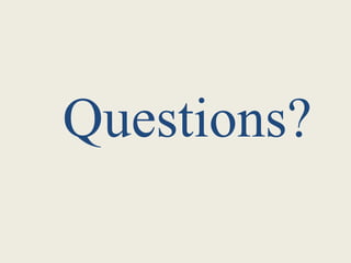 Questions?
 