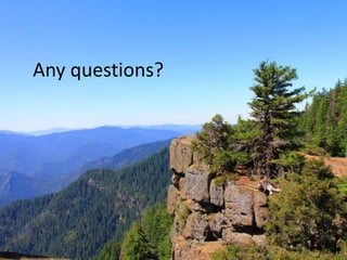 Any questions?
 