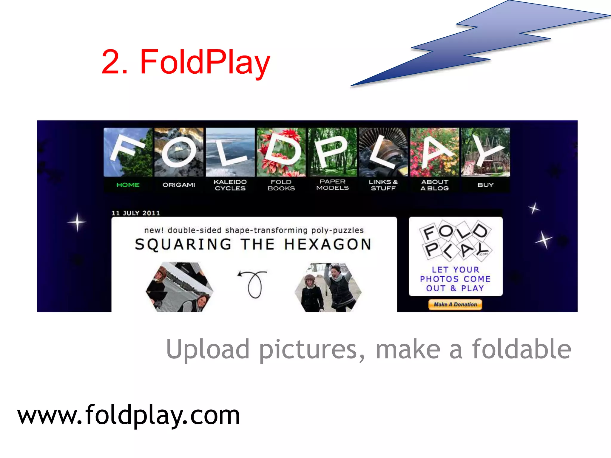 2. FoldPlay
Upload pictures, make a foldable
www.foldplay.com
 