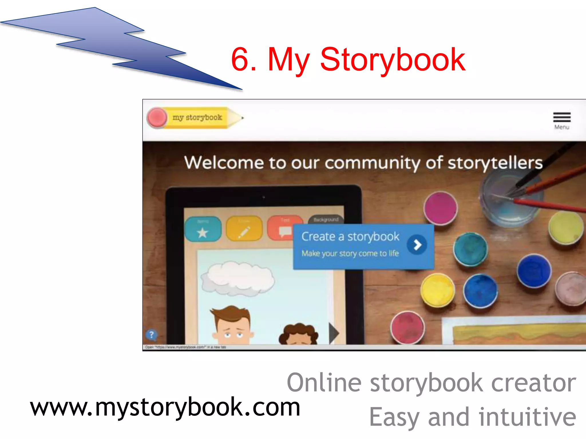 6. My Storybook
Online storybook creator
Easy and intuitivewww.mystorybook.com
 