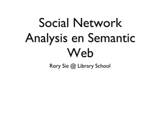 Social Network Analysis en Semantic Web ,[object Object]