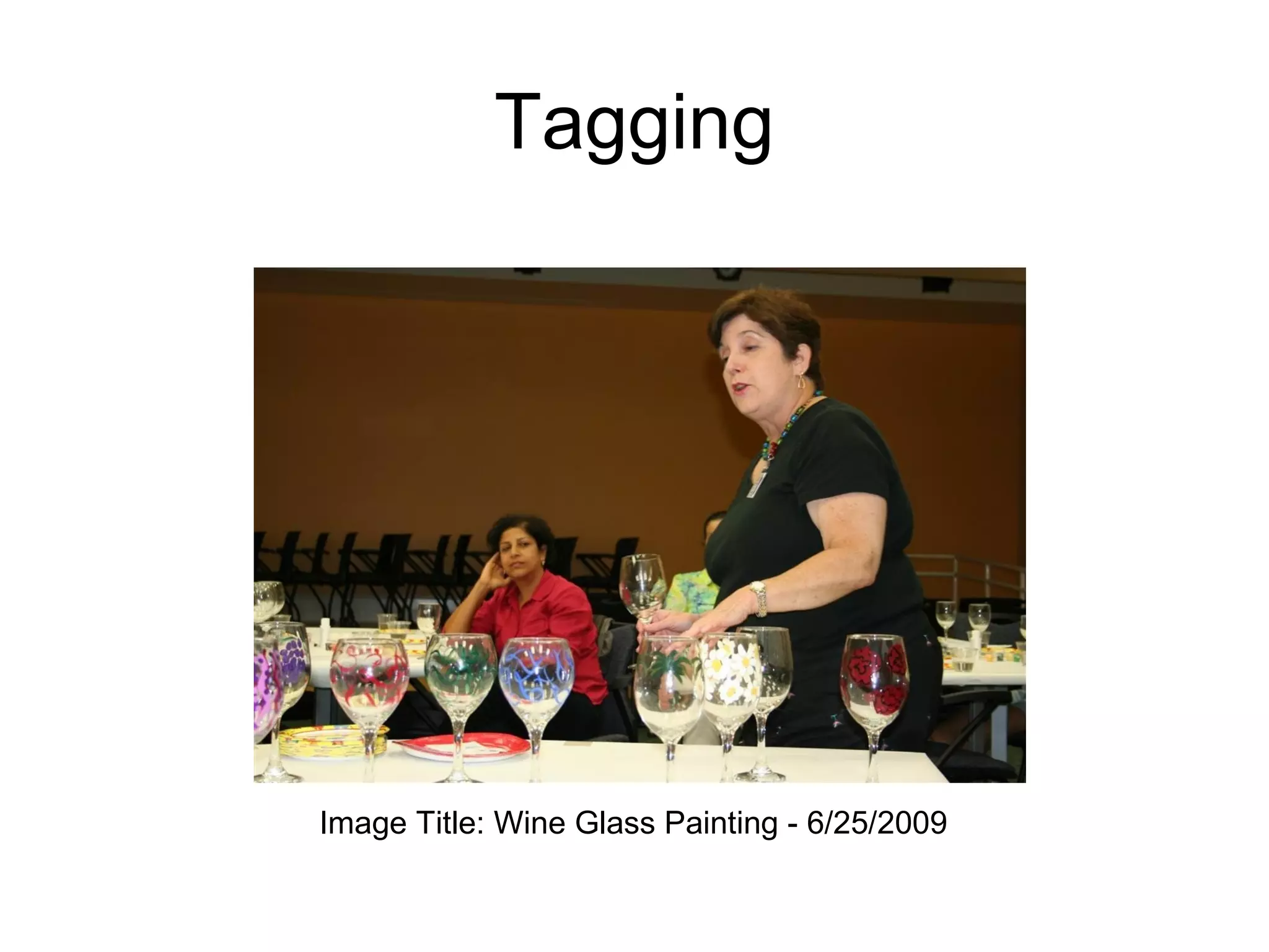 Tagging
Image Title: Wine Glass Painting - 6/25/2009
 