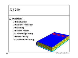 Z.3950 Functions Initialization Security Validation Searching Present Record Accounting Facility Delete Facility Termination Facility 