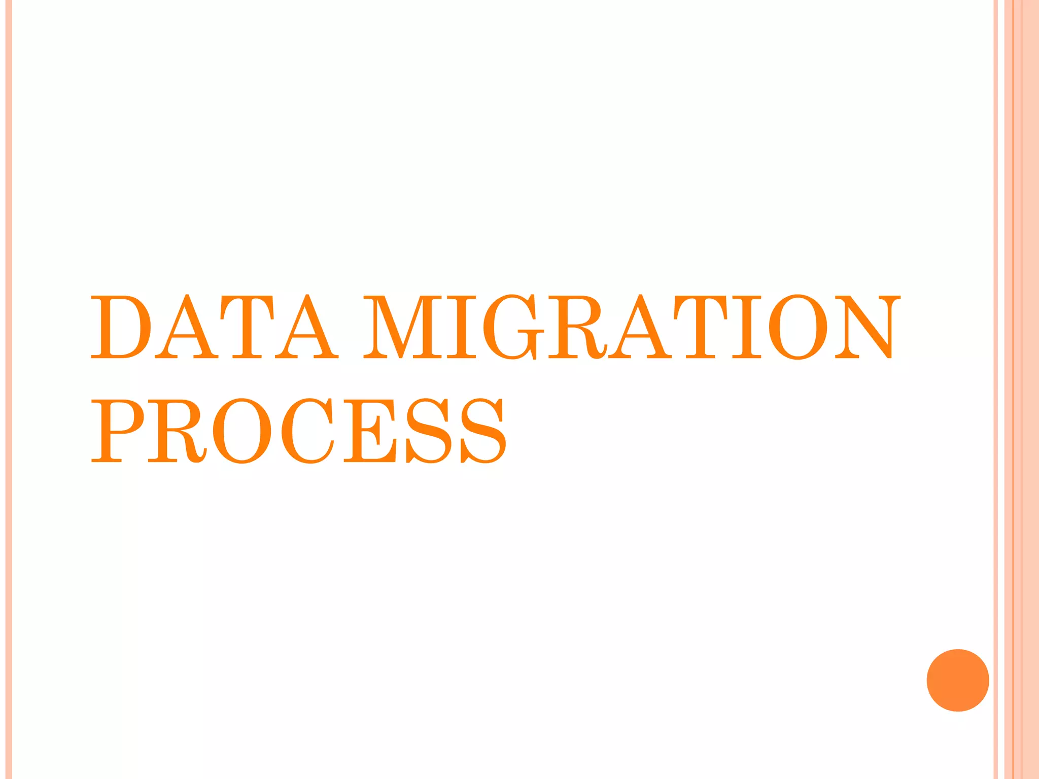 DATA MIGRATION
PROCESS
 