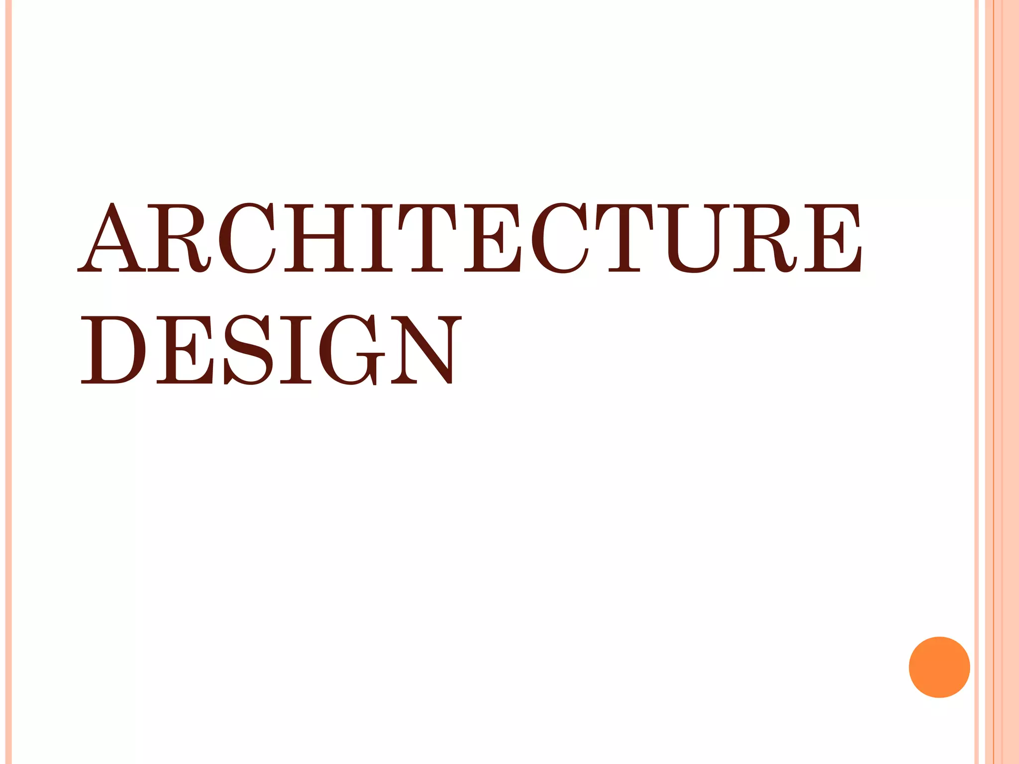 ARCHITECTURE
DESIGN
 