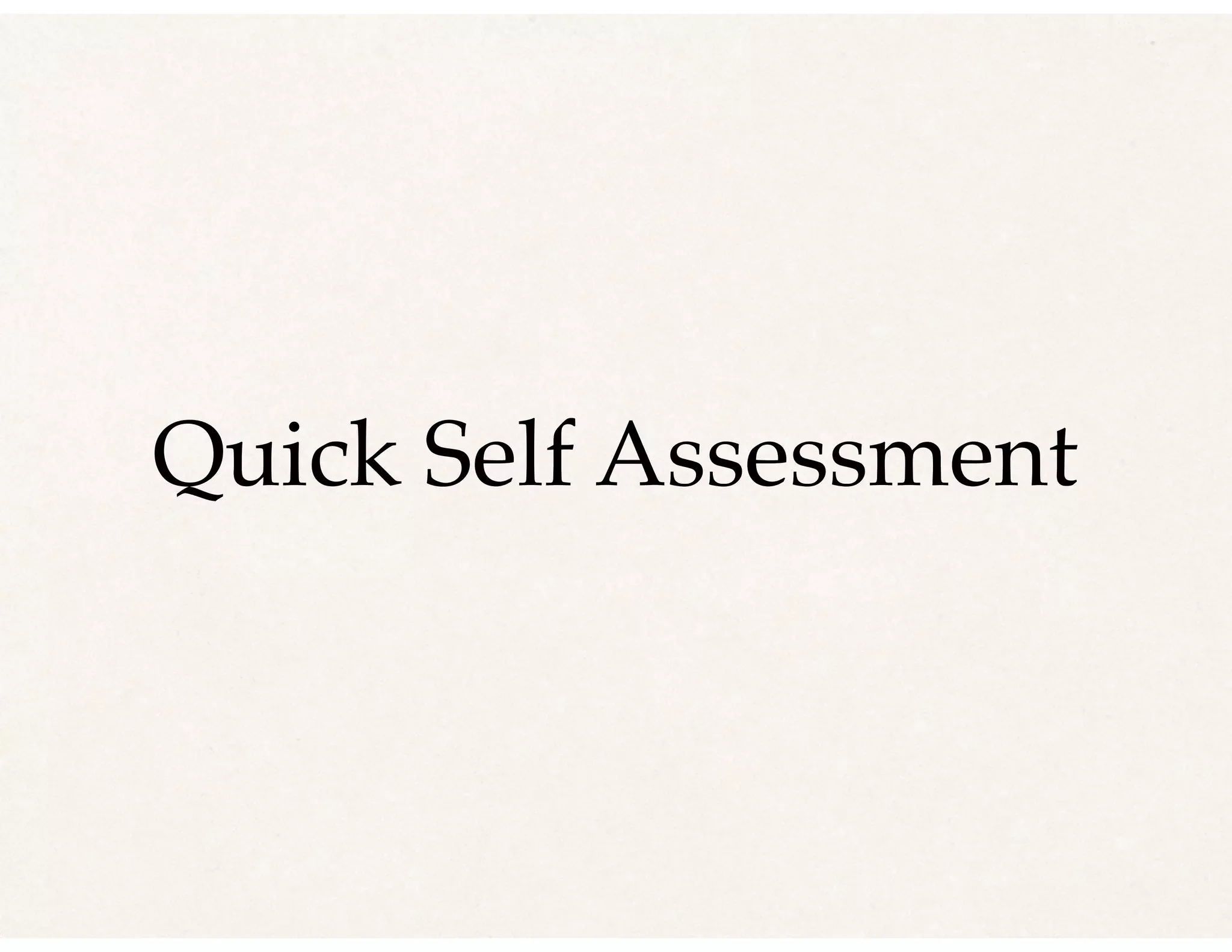 Quick Self Assessment
 