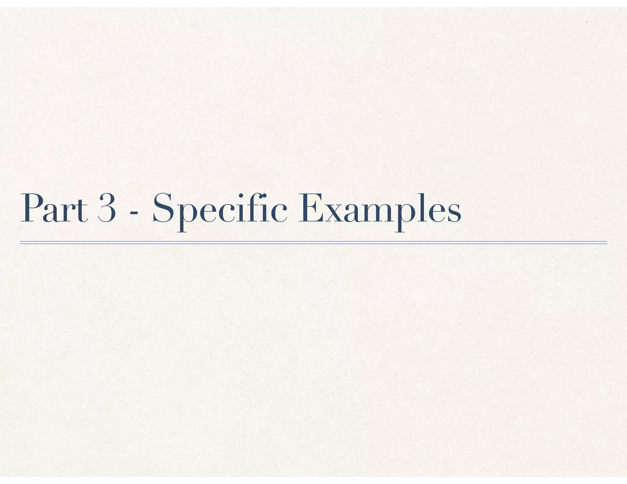 Part 3 - Specific Examples
 