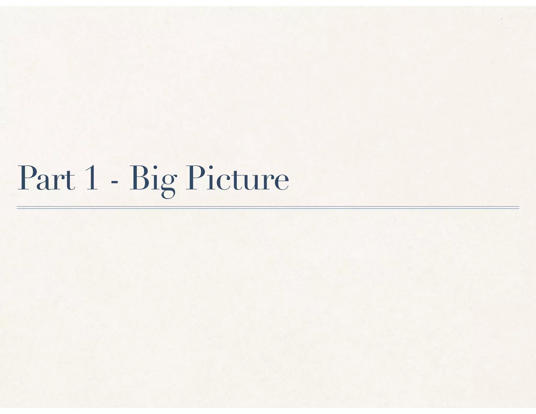 Part 1 - Big Picture
 