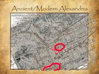 Ancient/Modern Alexandria
 