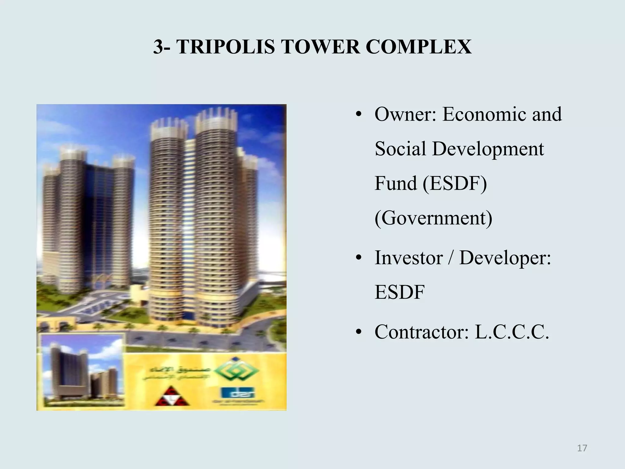 3- TRIPOLIS TOWER COMPLEX Owner: Economic and Social Development Fund (ESDF) (Government) Investor / Developer: ESDF Contractor: L.C.C.C. 