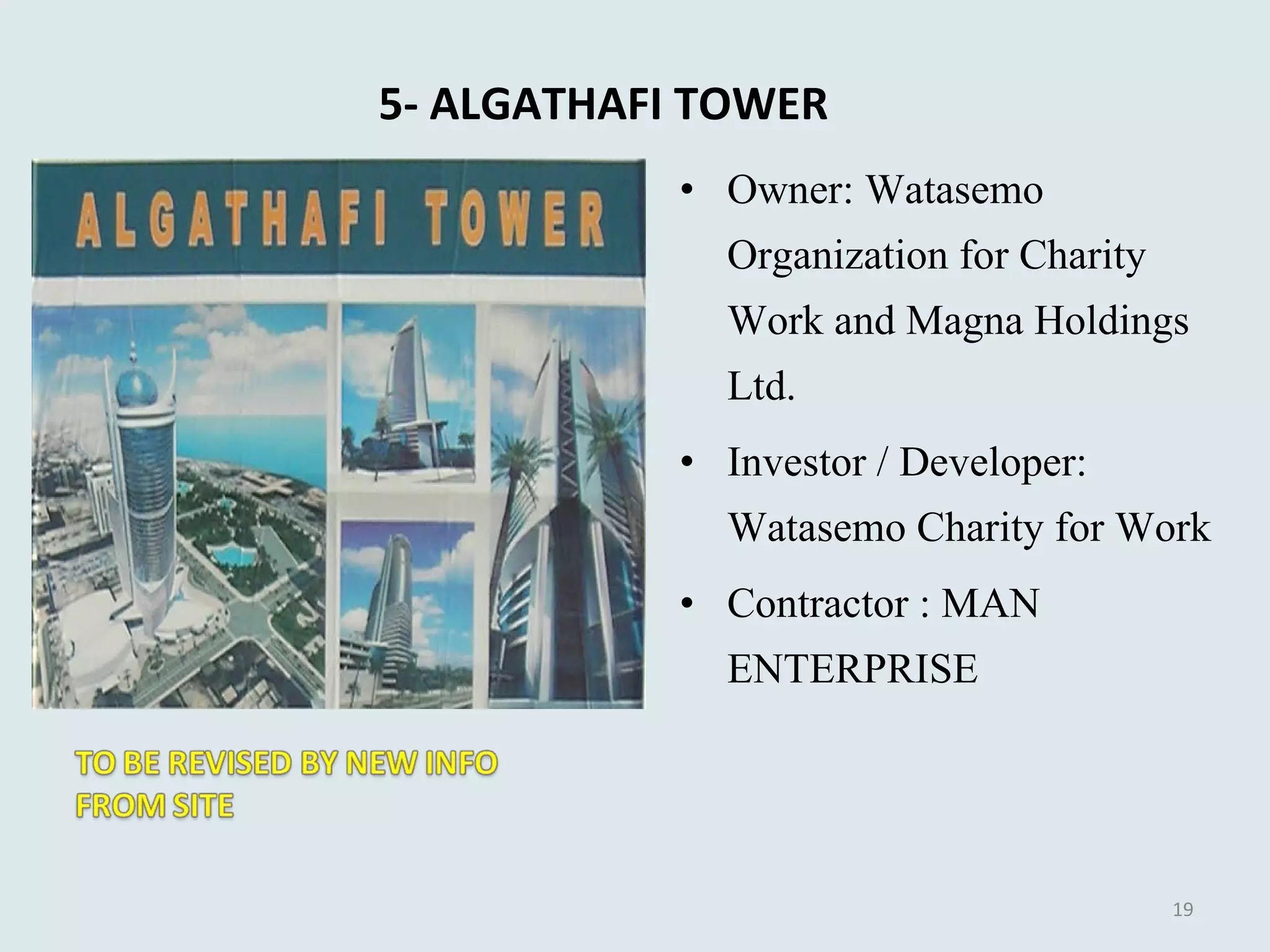 5- ALGATHAFI TOWER Owner: Watasemo Organization for Charity  Work and Magna Holdings Ltd. Investor / Developer: Watasemo Charity for Work Contractor :  MAN ENTERPRISE 