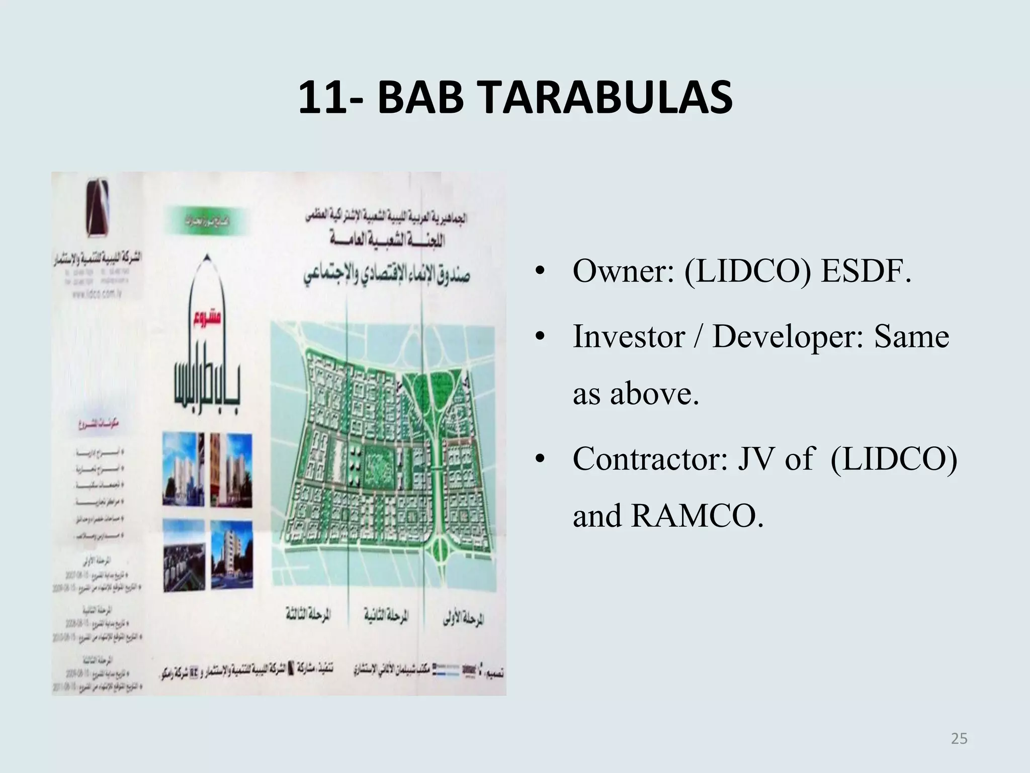 11- BAB TARABULAS Owner: (LIDCO) ESDF. Investor / Developer: Same as above. Contractor: JV of  (LIDCO) and RAMCO. 