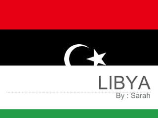 LIBYABy : Sarah
 