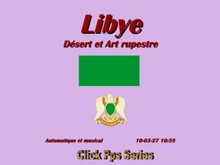 Libye Désert et Art rupestre Automatique et musical  10-03-27   10:58 Click Pps Series 