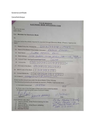Existence certificate
Cancelledcheque
 