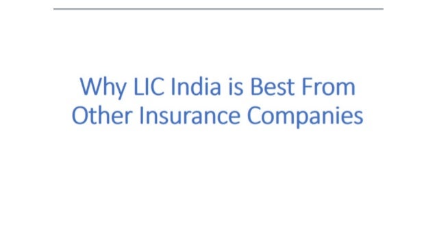 Know Why LIC India Is Best From Other Insurance Companies.
