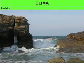 CLIMA
Oceánico
 