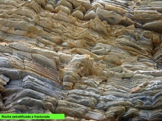 Rocha estratificada e fracturada
 