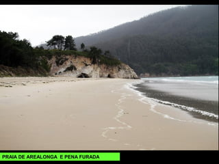 PRAIA DE AREALONGA E PENA FURADA
 