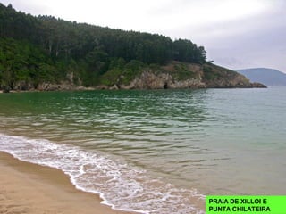 PRAIA DE XILLOI E
PUNTA CHILATEIRA
 