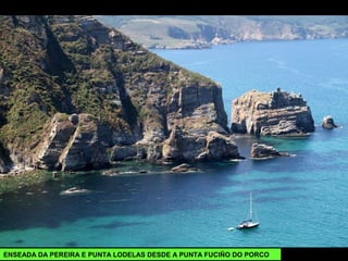 ENSEADA DA PEREIRA E PUNTA LODELAS DESDE A PUNTA FUCIÑO DO PORCO
 