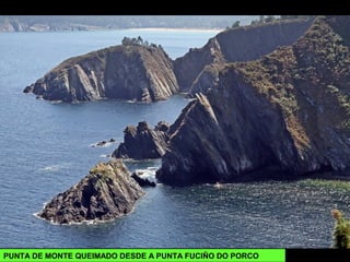 PUNTA DE MONTE QUEIMADO DESDE A PUNTA FUCIÑO DO PORCO
 