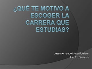 Jesús Armando Mejía Fonllem
            Lic. En Derecho
 