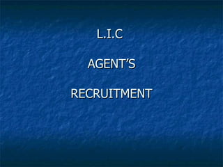 L.I.C  AGENT’S RECRUITMENT 