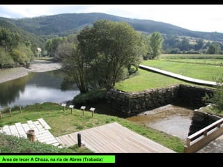 Área de lecer A Choza, na ría de Abres (Trabada)
 