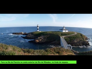 Faro na Illa da Pancha na costa exterior da Ría de Ribadeo, no linde do espazo.
 